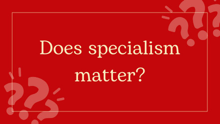 Does specialism matter.jpg
